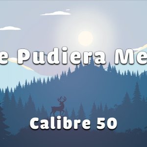 Calibre 50 _  Si Te Pudiera Mentir (Letra \ Lyrics)