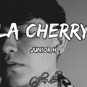 Junior H, La Cherry (LETRA) ðµ