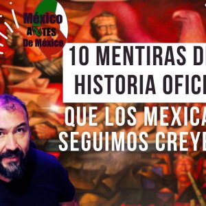 Media 'Diez mentiras que creemos de la historia de Mexico' in category 'Mexican History'