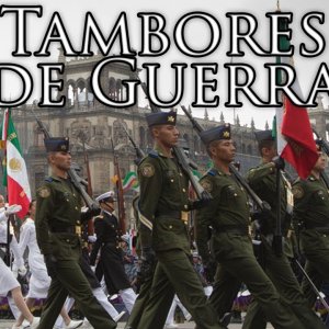 Mexican March: Tambores de Guerra - Drums of War